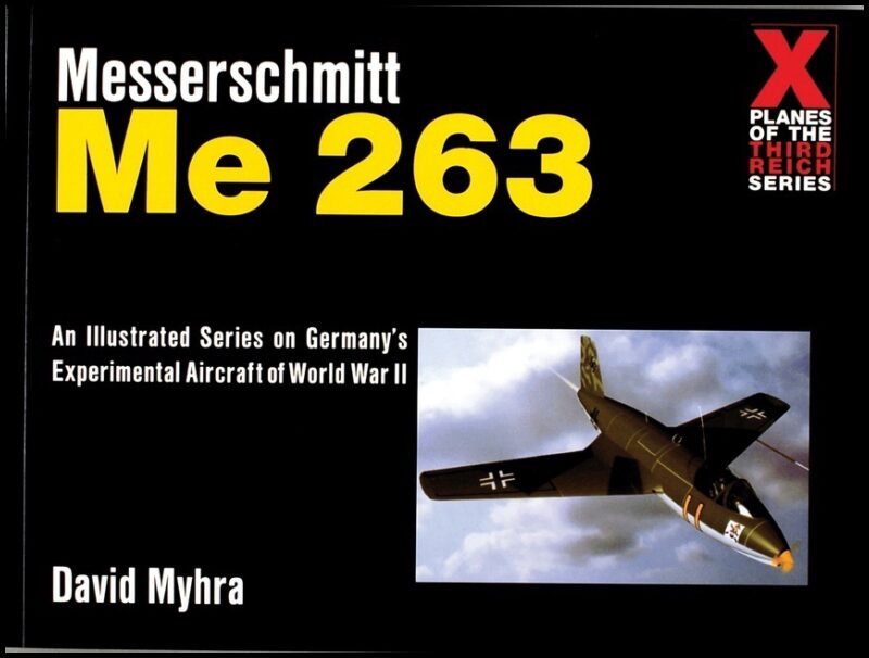 Myhra, David | Messerschmitt me 263 : An illustrated series on germanys experimental aircr