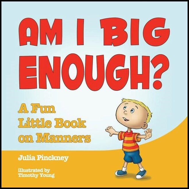 Pinckney, Julia | Am i big enough? : A fun little book on manners