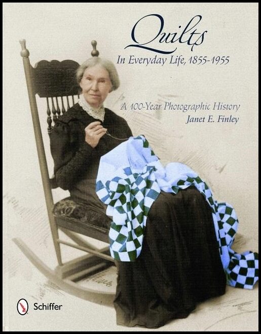 Janet E. Finley | Quilts In Everyday Life, 1855-1955