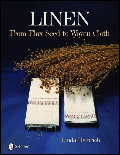 Linda Heinrich | Linen : From Flax Seed to Woven Cloth