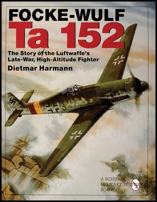 Harmann, Dietmar | Focke-wulf ta 152 : The story of the luftwaffes late-war, high-altitude fig