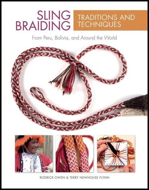 Newhouse Flynn, Terry | Sling braiding traditions and techniques : From peru, bolivia, and around t