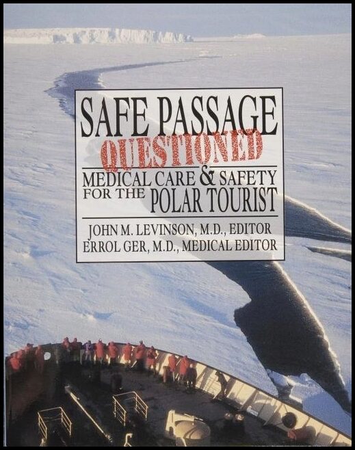 Ger, Errol| Ger, Errol | Safe passage questioned : Medical care and safety for the polar tourist