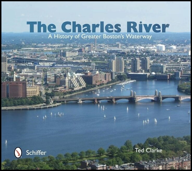 Ted Clarke | The Charles River : A History of Greater Boston's Waterway