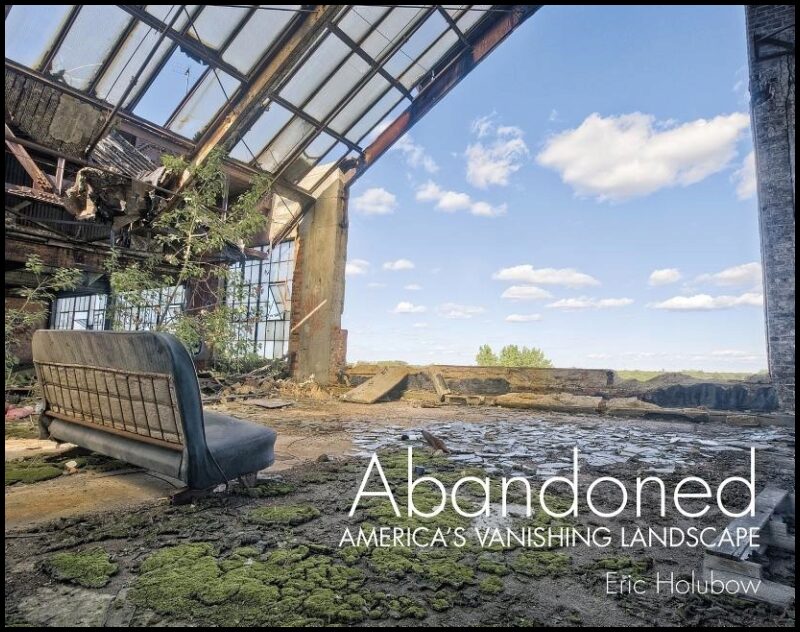 Eric Holubow | Abandoned : America's Vanishing Landscape