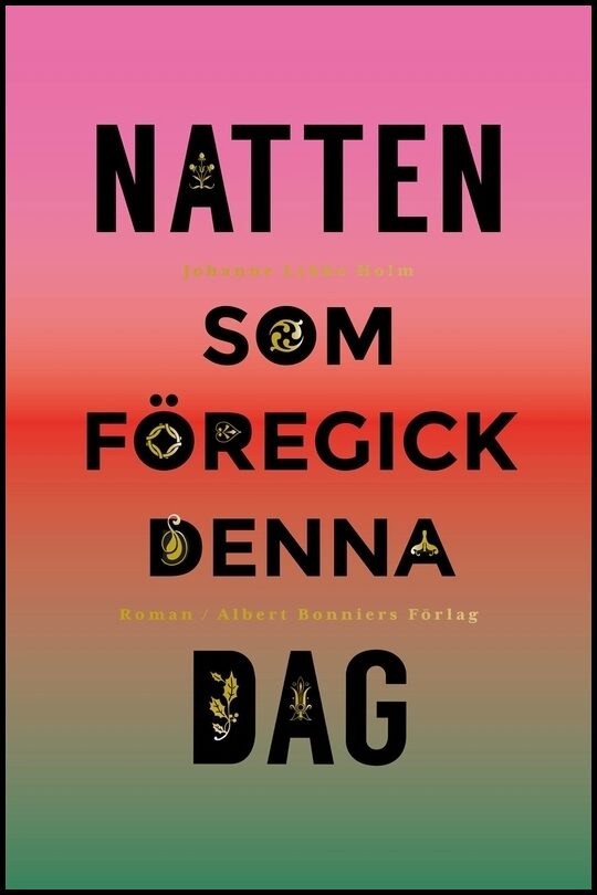 Lykke Holm, Johanne | Natten som föregick denna dag