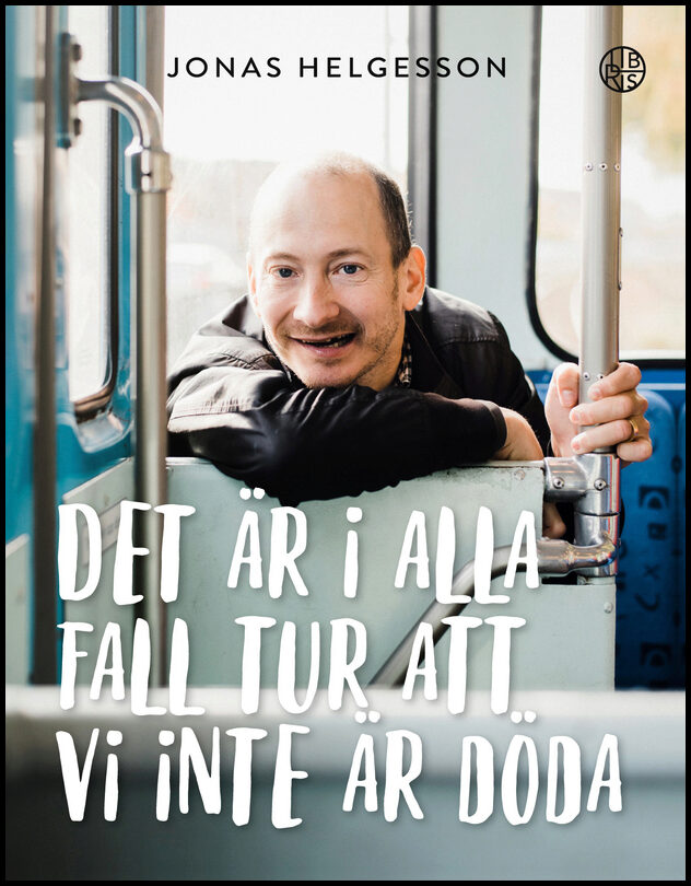 Helgesson, Jonas | Det är i alla fall tur att vi inte är döda
