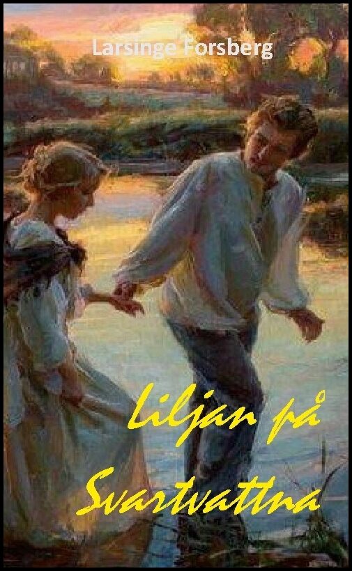 Forsberg, Larsinge | Liljan på Svartvattna