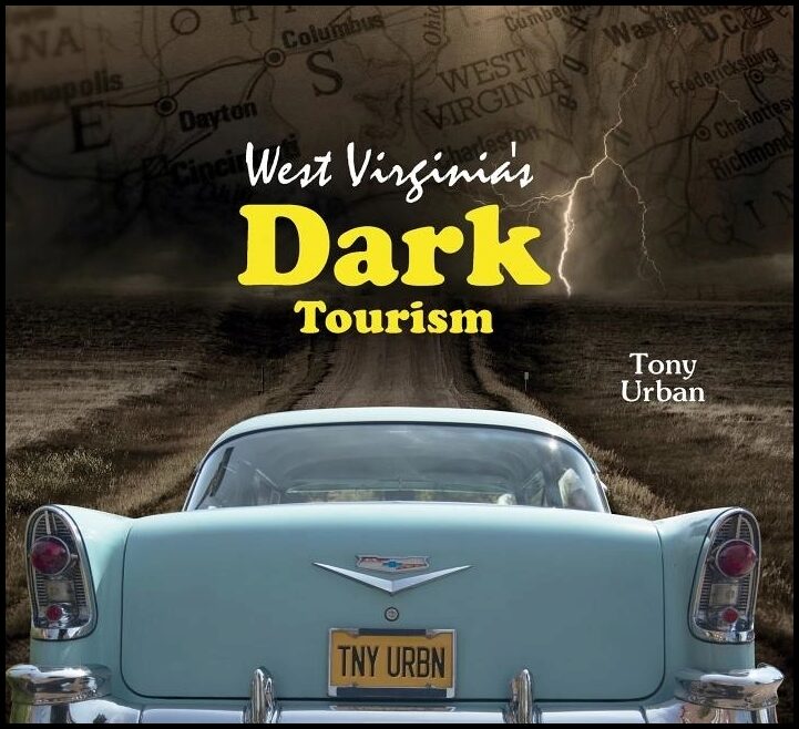 Tony Urban | West Virginia's Dark Tourism