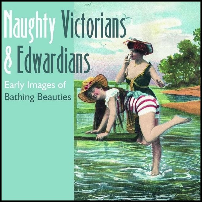 Martin, Mary L. | Naughty victorians and edwardians : Early images of bathing beauties
