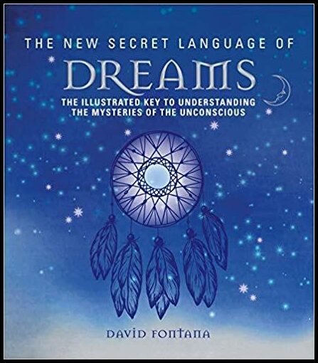 David, Fontana | The New Secret Language of Dreams : The Illustrated Key to Understanding the Mysteries of the Unconscious