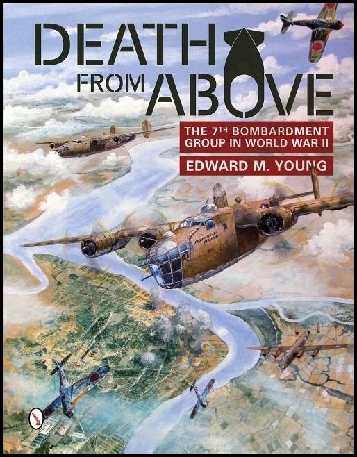 Edward M. Young | Death From Above : The 7th Bombardment Group in World War II