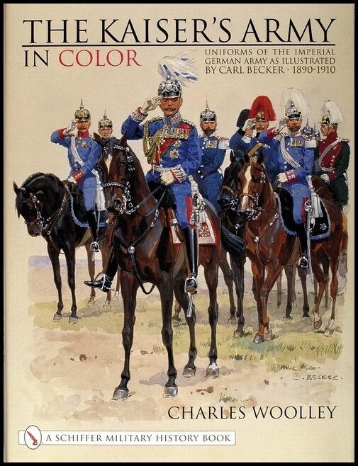 Woolley, Charles | Kaisers army in color : Uniforms of the imperial german army as illustrated
