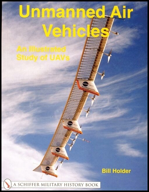 Bill Holder | Unmanned Air Vehicles : : An Illustrated Study of UAVs
