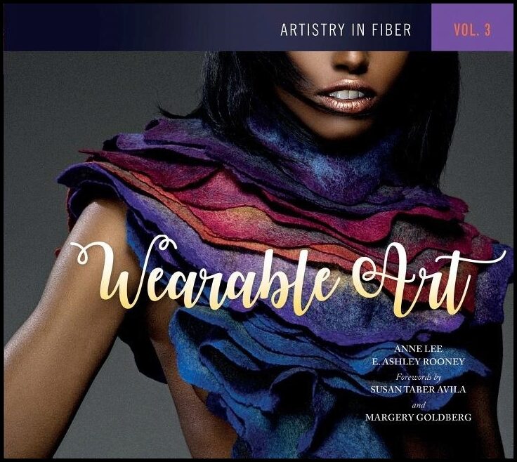 E. Ashley Rooney - Anne Lee - Susan Tabe | Artistry In Fiber, Vol. 3 : Wearable Art
