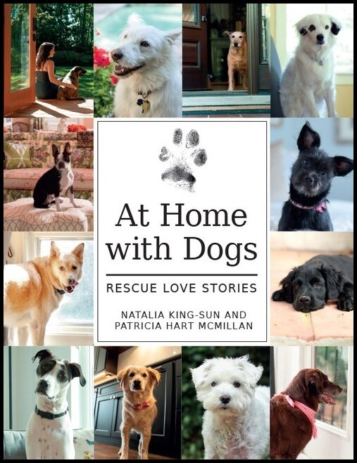 Patricia Hart McMillan - Natalia King | At Home With Dogs : Rescue Love Stories