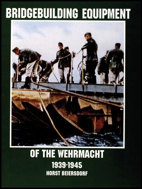 Beiersdorf, Horst | Bridgebuilding equipment of the wehrmacht 1939-1945