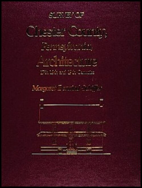 Margaret B. Schiffer | Survey Of Chester County, Pennsylvania, Architecture