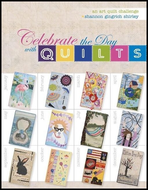 Shannon Shirley | Celebrate The Day With Quilts : An Art Quilt Challenge