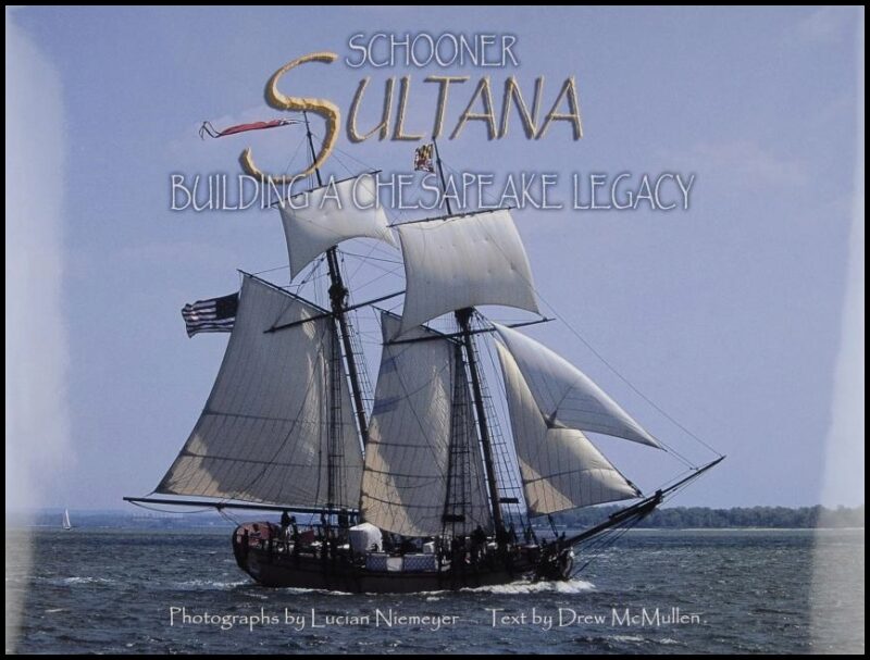 Mcmullen, Drew | Schooner 'sultana' : Building a chesapeake legacy