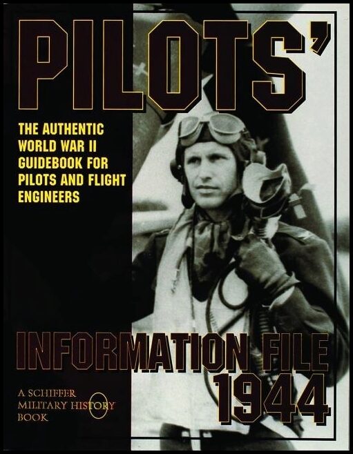 Schiffer Publishing, Ltd. | Pilots’ Information File 1944