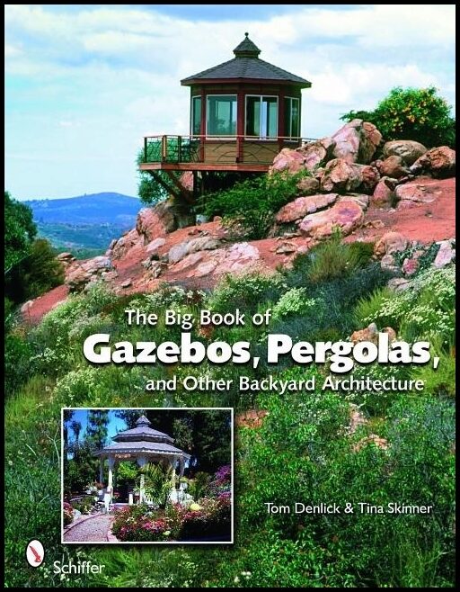 Skinner, Tina | Big book of gazebos, pergolas, and other backyard architecture