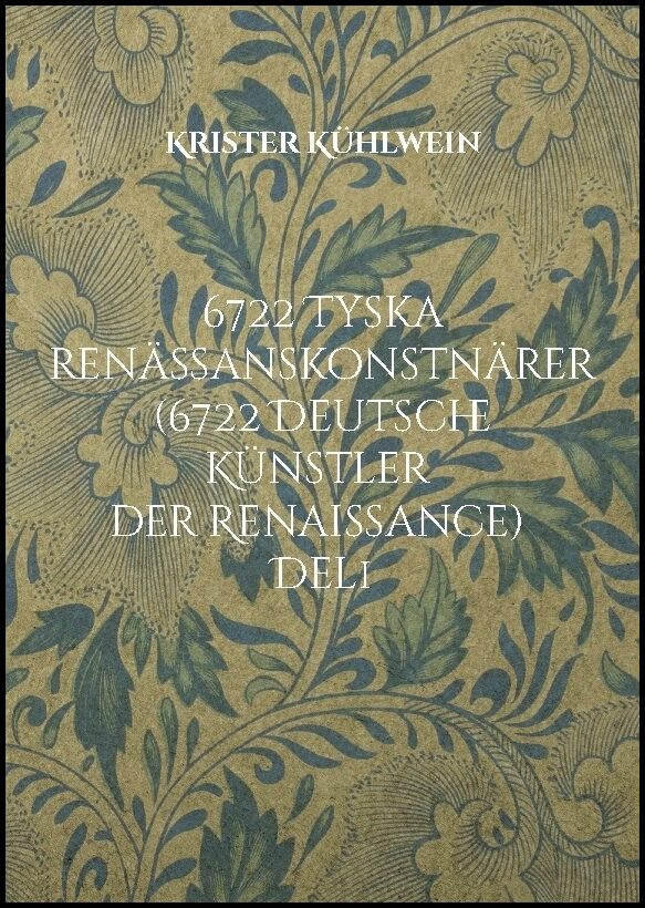 Kühlwein, Krister | 6722 Tyska renässanskonstnärer (6722 Deutsche Künstler der Renaissance). Del 1 : D
