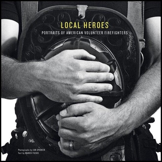 Ian Spanier | Local Heroes : Portraits of American Volunteer Firefighters