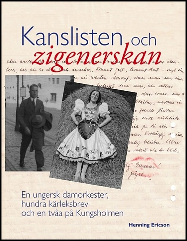 Ericson, Henning | Kanslisten och zigenerskan : En ungersk damorkester, hundra kärleksbrev och