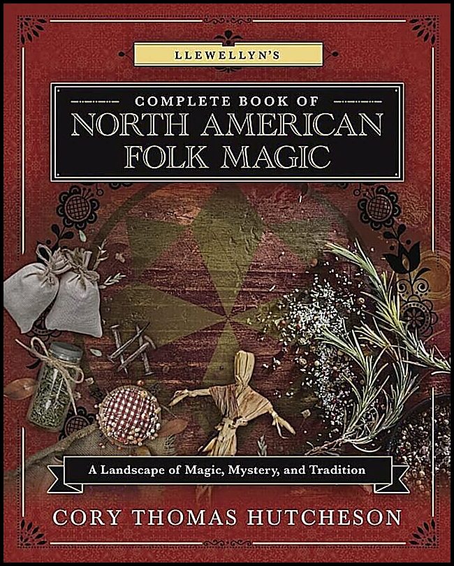 Weston Brandon | Llewellyn's Complete Book of North American Folk Magic