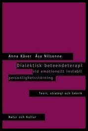 Kåver, Anna| Nilsonne, Åsa | Dialektisk beteendeterapi : Häftad utgåva av originalutgåva från 2002