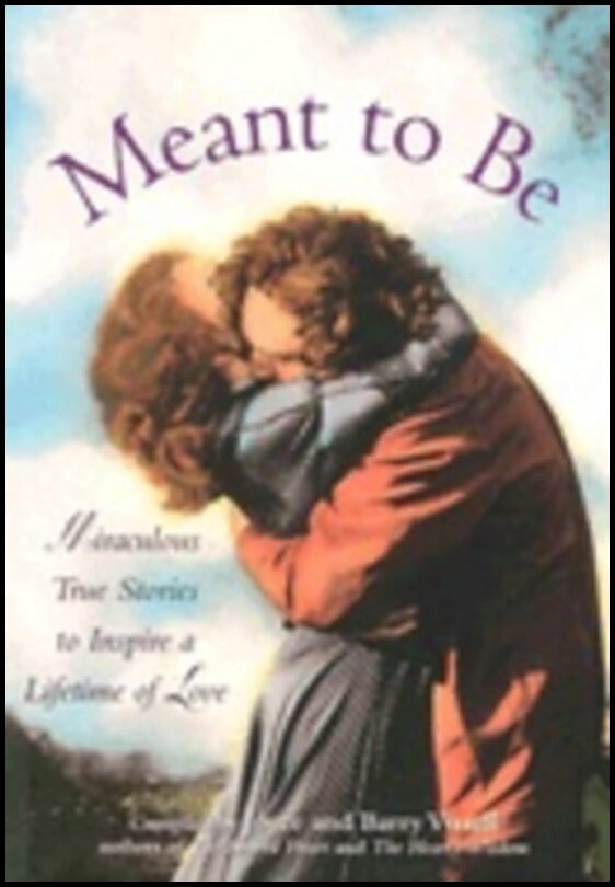 Vissell, Joyce| Vissell, Barry | Meant to be : Miraculous true stories to inspire a lifetime of love