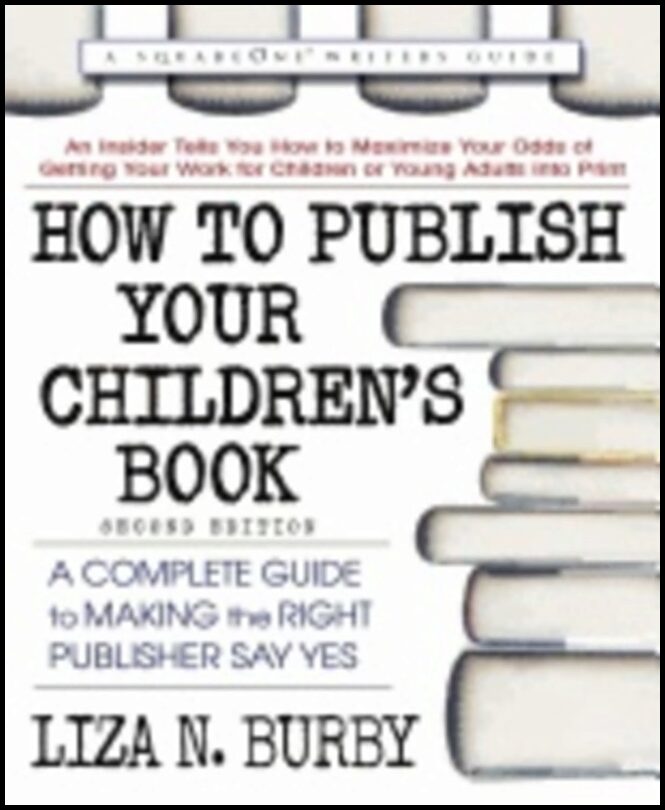 Burby, Liza N. (liza N. Burby) | How to publish your childrens book : A complete guide to making the right p