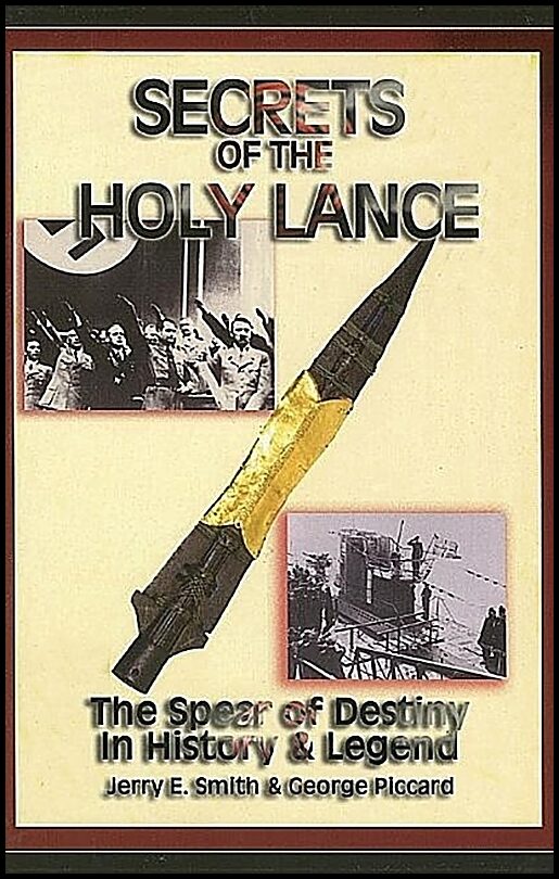 Smith, Jerry E.| Piccard, George | Secrets of the Holy Lance : The Spear of Destiny in History & Legend
