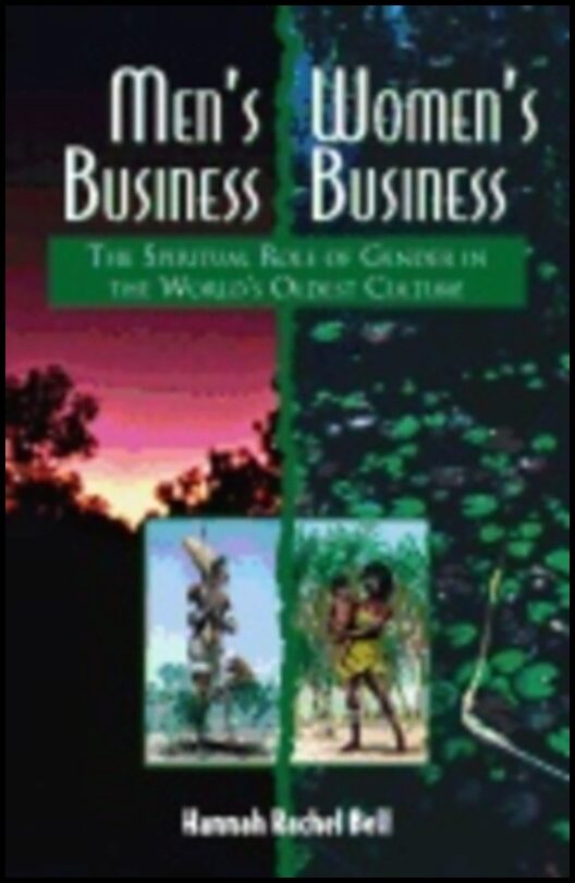 Hannah Rachel Bell | Mens Business Womens Business : Spiritual Role of Gender in the World's Oldest Culture