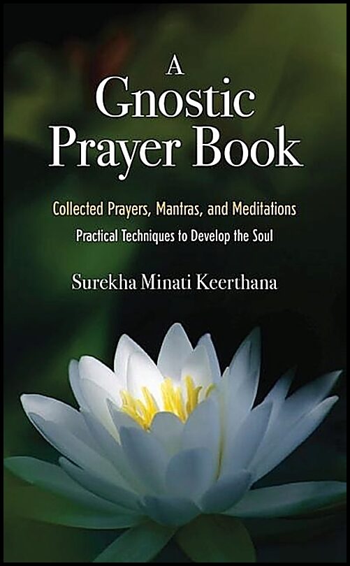 Keerthana Surekha Minati | Gnostic Prayer Book : Collected Prayers, Mantras & Meditations (2nd Edition)