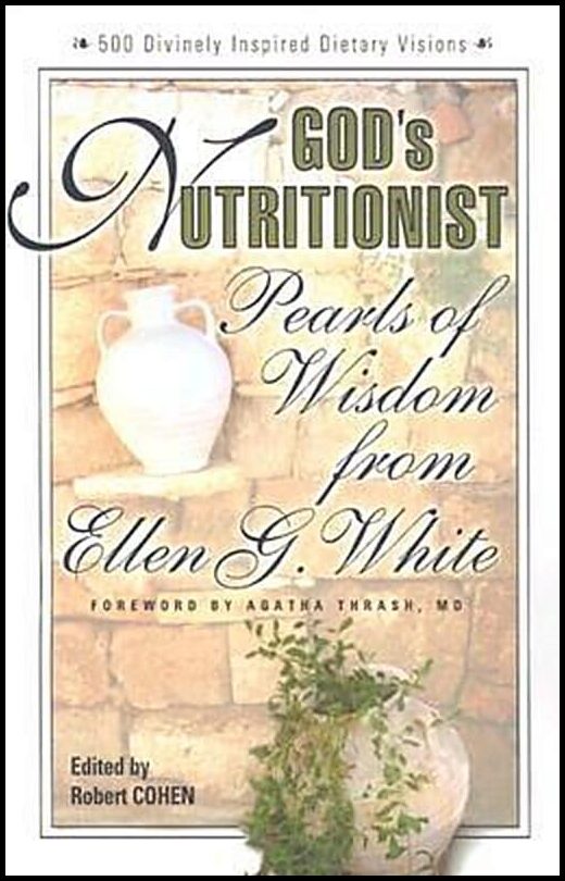 White, Ellen G.| Cohen, Robert | Gods nutritionist : Pearls of wisdom from ellen g. white