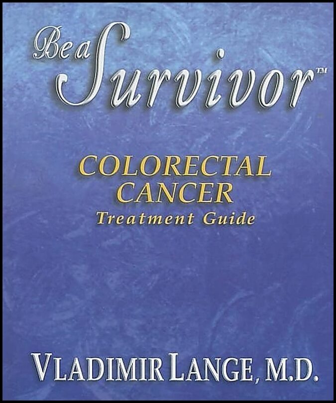 Lange, Vladimir | Be a Survivor Colorectal Cancer Treatment Guide