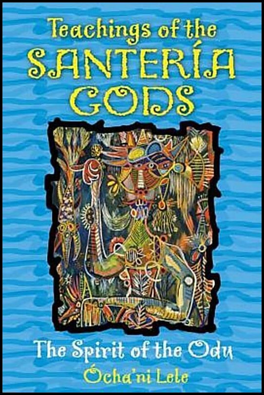 Lele, Ocha'ni | Teachings Of The Santeria Gods : The Spirit Of The Odu