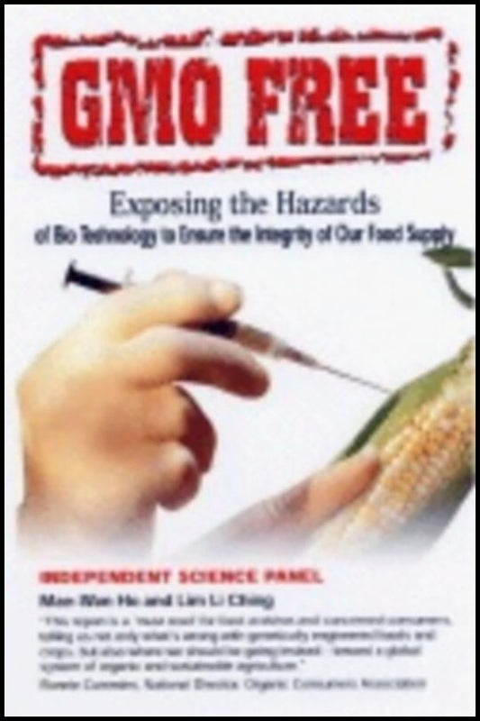 Mae-Wan Ho, | Lim Li Ching | Gmo Free : Exposing the Hazards of Biotechnology to Ensure the Integrity of Our Food Supply