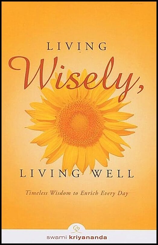 Kriyananda | Living Wisely, Living Well