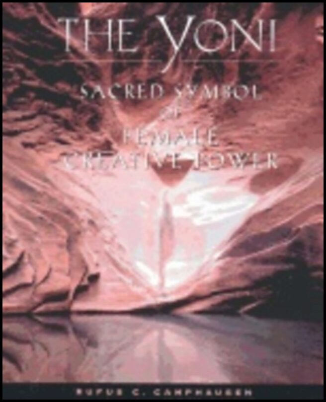 Rufus Camphausen | Yoni : Sacred Symbol of Female Creative Power