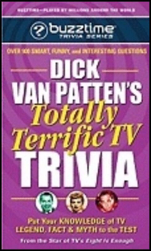 Dick Van Patten | Dick Van Pattens Totally Terrific Tv Trivia : Put Your Knowledge of TV Legend, Fact & Myth to the Test