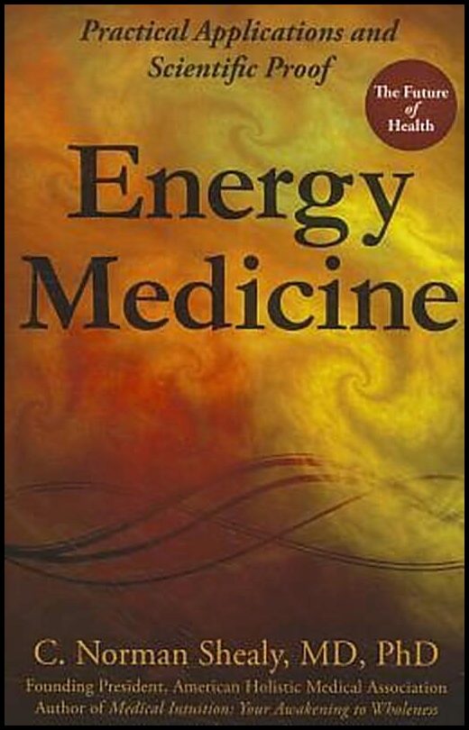 Shealy C Norman | Energy Medicine : Practical Applications & Scientific Proof