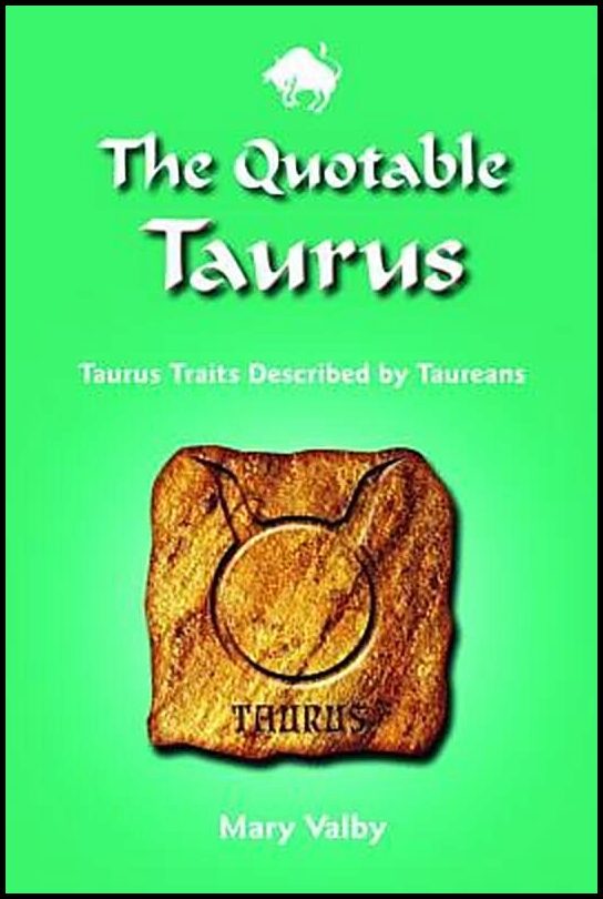 Valby, Mary | The Quotable Taurus : Taurus Traits Described by Taureans