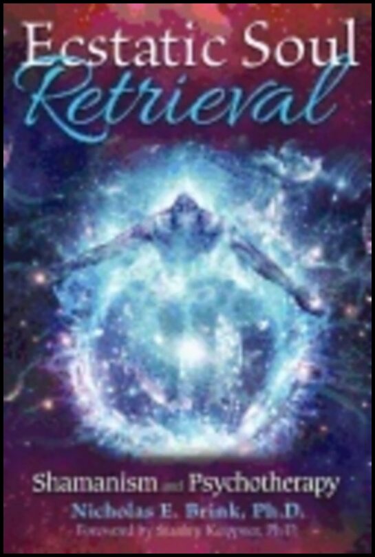 Brink, Nicholas E.,   Ph.d. | Ecstatic soul retrieval : Shamanism and psychotherapy