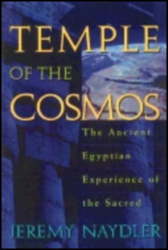 Jeremy Naydler | Temple Of The Cosmos : The Ancient Egyptian Experience of the Sacred