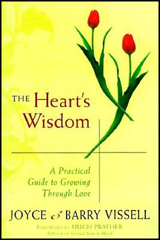 Vissell, Joyce| Vissell, Barry | The Hearts Wisdom : A Practical Guide to Growing Through Love