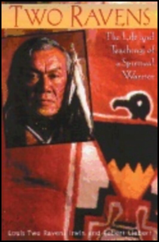 Irwin, | Liebert | Two Ravens Life And Teachings : The Life and Teachings of a Spiritual Warrior
