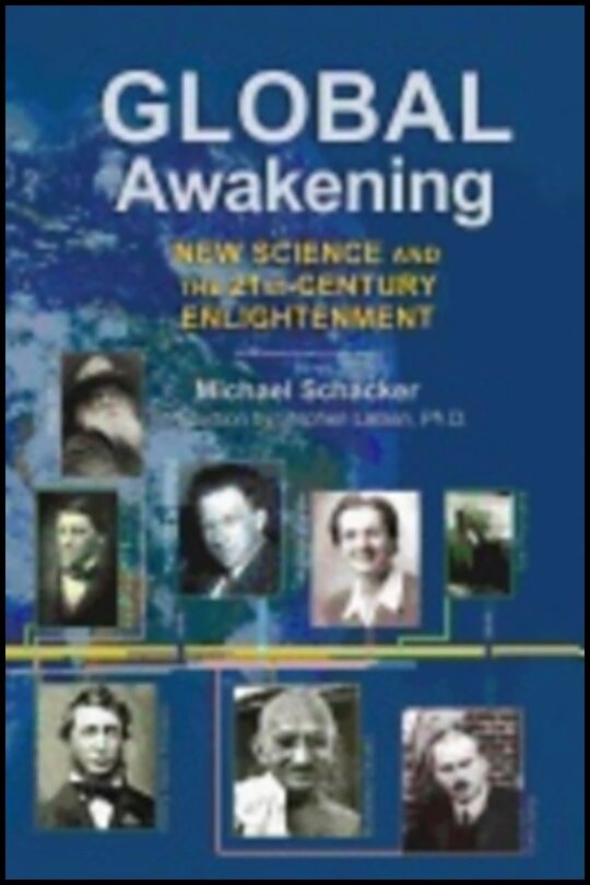 Michael Schacker | Global Awakening : New Science and the 21st-Century Enlightenment
